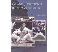 Myles Schrag Grand Junction's Juco World Series (Tascabile) Images of Baseball