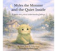 Myles the Monster and the Quiet Inside: A gentle story about understanding feelings