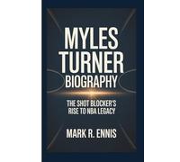 MYLES TURNER BIOGRAPHY: The Shot Blocker's Rise to NBA Legacy