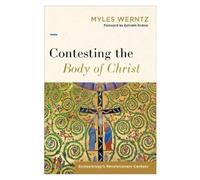 Myles Werntz Contesting the Body of Christ (Tascabile)