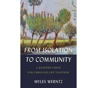 Myles Werntz From Isolation to Community - A Renewed Vision for Chri (Tascabile)
