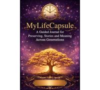 MyLifeCapsule: A Guided Journal for Preserving Stories and Meaning Across Generations