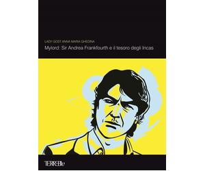 Mylord: Sir Andrea Frankfourth e il tesoro degli Incas - [Terre Blu]
