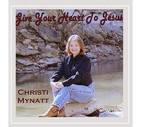 Mynatt, Christi - Give Your Heart To Jesus