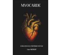 Myocarde: Une romance torride, des successions de triangles amoureux à tendance LGBT, une passion dévorante entre la vie et la mort, qui ne laissera personne indifférent