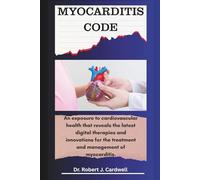 MYOCARDITIS CODE: An exposure to cardiovascular health that reveals the latest digital therapies and innovations for the treatment and management of myocarditis.