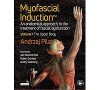Myofascial Induction: An Anatomical Approach to the Treatment of Fascial Dysfunction (1)