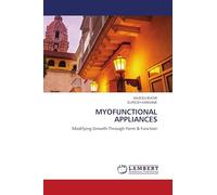 MYOFUNCTIONAL APPLIANCES: Modifying Growth Through Form & Function