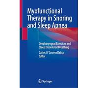 Myofunctional Therapy in Snoring and Sleep Apnea: Oropharyngeal Exercises and Sleep Disordered Breathing