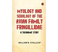 Myology and Serology of the Avian Family Fringillidae: A Taxonomic Study