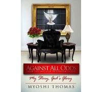 Myoshi Thomas Against All Odds : From the Jail Cell to Leather Chair (Tascabile)
