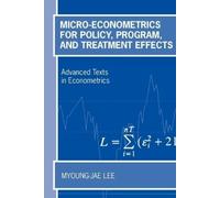 Myoung-jae Lee Micro-Econometrics for Policy, Program and Treatment (Tascabile)