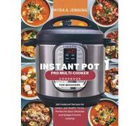 Myra A Jenning Instant Pot Pro Multi-Cooker Cookbook for Beginners (Tascabile)