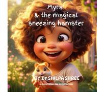 Myra and the magical sneezing hamster: a bedtime adventure for kids ages 3-9