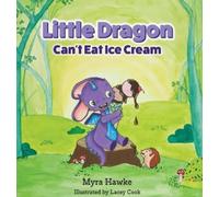 Myra Hawke Little Dragon Can't Eat Ice Cream (Copertina rigida)
