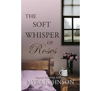 Myra Johnson The Soft Whisper of Roses (Tascabile)