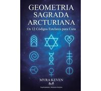 Myra Keven Geometria Sagrada Arcturiana (Tascabile)