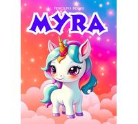 Myra: Personalized Unicorn Coloring Book for Girls Ages 4-8 | Custom Gift for Kids Who Love Unicorns: Fun Activity Book with Myra's Name on Every Page
