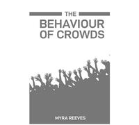 Myra Reeves The Behaviour of Crowds (Tascabile)