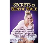 Myra Sri Secrets to Serene Space (Tascabile) Energy Healing Secrets