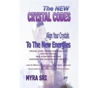 Myra Sri The New Crystal Codes - Align Your Crystals to The New Ener (Tascabile)