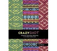 Myra Wood Crazyshot-Creative Overshot Weaving on the Rigid Heddle L (Tascabile)