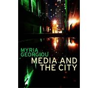 Myria Georgiou Media and the City (Tascabile) Global Media and Communication