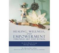 Myria Rei Sólas Healing, Wellness, and Empowerment Through Art and R (Tascabile)