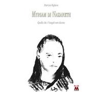 Myriam di Nazareth. Quello che i Vangeli non dicono