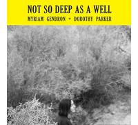 MYRIAM GENDRON - NOT SO DEEP AS A WELL