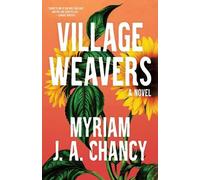 Myriam J.A. Chancy Village Weavers (Copertina rigida)