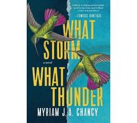 Myriam J.A. Chancy What Storm, What Thunder (Copertina rigida)