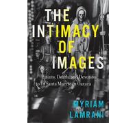 Myriam Lamrani The Intimacy of Images (Tascabile)
