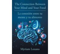 Myriam Lozano The Connection Between Your Mind and Your Food - La co (Tascabile)