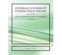 Myron Evans Generally Covariant Unified Field Theory (Tascabile)