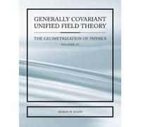 Myron Evans Generally Covariant Unified Field Thoery -The Geometriza (Tascabile)