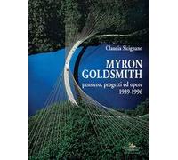 Myron Goldsmith. Pensiero, progetti ed opere 1939-1996. Ediz. a colori