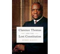 Myron Magnet Clarence Thomas and the Lost Constitution (Copertina rigida)