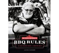 Myron Mixon Kel Myron Mixon's BBQ Rules: The Old-School Guide (Copertina rigida)