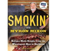 Myron Mixon Kelly Alexander Smokin' with Myron Mixon (Tascabile)
