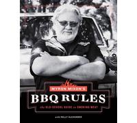 Myron Mixon Kel Myron Mixon's BBQ Rules: The Old-School Guide (Copertina rigida)