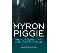 MYRON PIGGIE: THE HUSTLE(R) THAT CHANGED THE GAME