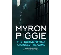 MYRON PIGGIE: THE HUSTLE(R) THAT CHANGED THE GAME