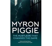 MYRON PIGGIE THE HUSTLE(R) THAT CHANGED THE GAME