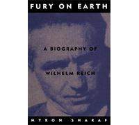Fury On Earth: A Biography Of Wilhelm Reich