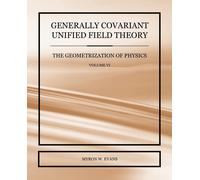 Myron W Evans Generally Covariant Unified Field Theory - The Geometr (Tascabile)