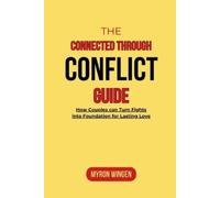 Myron Wingen The Connected Through Conflict Guide (Tascabile)