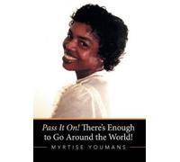 Myrtise Youmans Pass It On There's Enough to Go Around the W (Copertina rigida)
