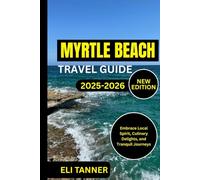Myrtle Beach Travel Guide 2025-2026: Embrace Local Spirit, Culinary Delights, and Tranquil Journeys