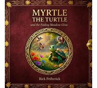 Myrtle the Turtle: and the Fading Meadow Glow